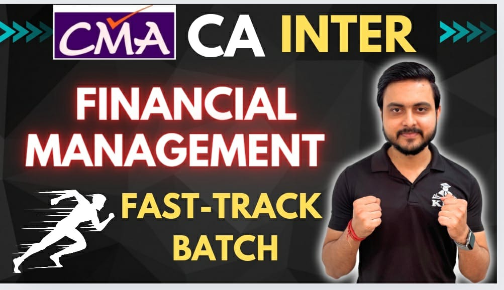 Fast-Track Batch – Financial Management (CA-CMA Inter)