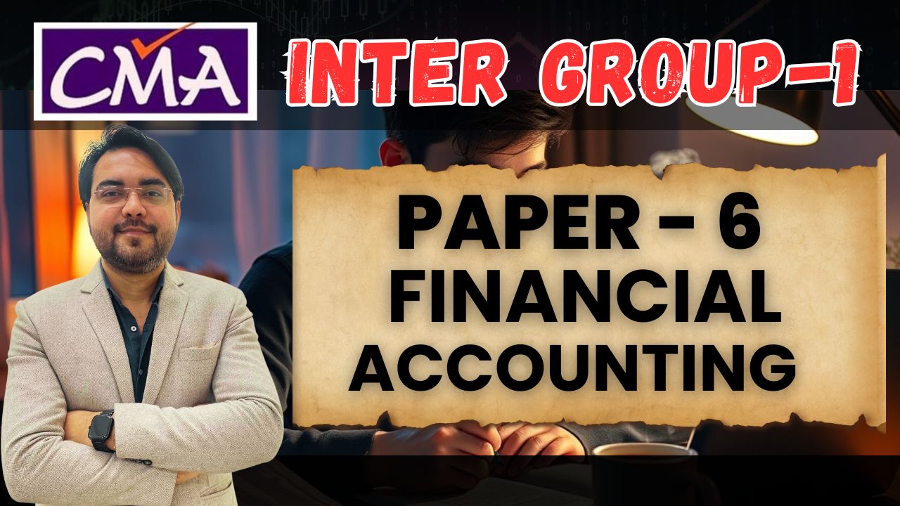Financial Accounting – CMA Inter (Group-1) 2025