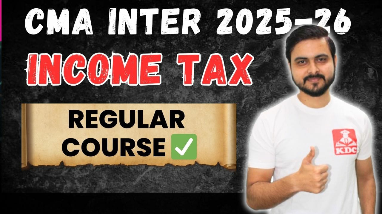 CMA Inter – Income Tax (2025-2026 Batch) | New Syllabus
